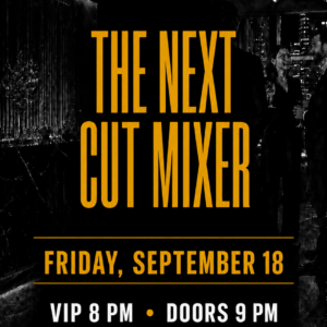 The Next Cut Mixer — Friday, September 18; VIP at Charles Puma Gallery at 8 PM, Cassius doors at 9 PM.